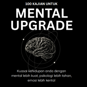 Buku Ilmiah: 100 Kajian Untuk Mental Upgrade – Panduan Sains Minda, Psikologi & Pembangunan Diri